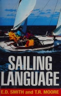 Sailing language - Smith E.D., Moore T.R. [2000, PDF] - <span>Yachting, sailing, boating › Sailboat terminology</span>