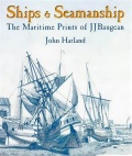 Ships & Seamanship: The Maritime Prints of J J Baugean - John Harland [2000, PDF] - Art