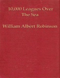 10 000 лиг по морю - Робинсон У.А. [1932, PDF/ePUB] - <span>Yachting, sailing, boating › Sailing life</span>